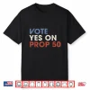 Vote Yes On Prop 50 Patriotic Vintage Shirt