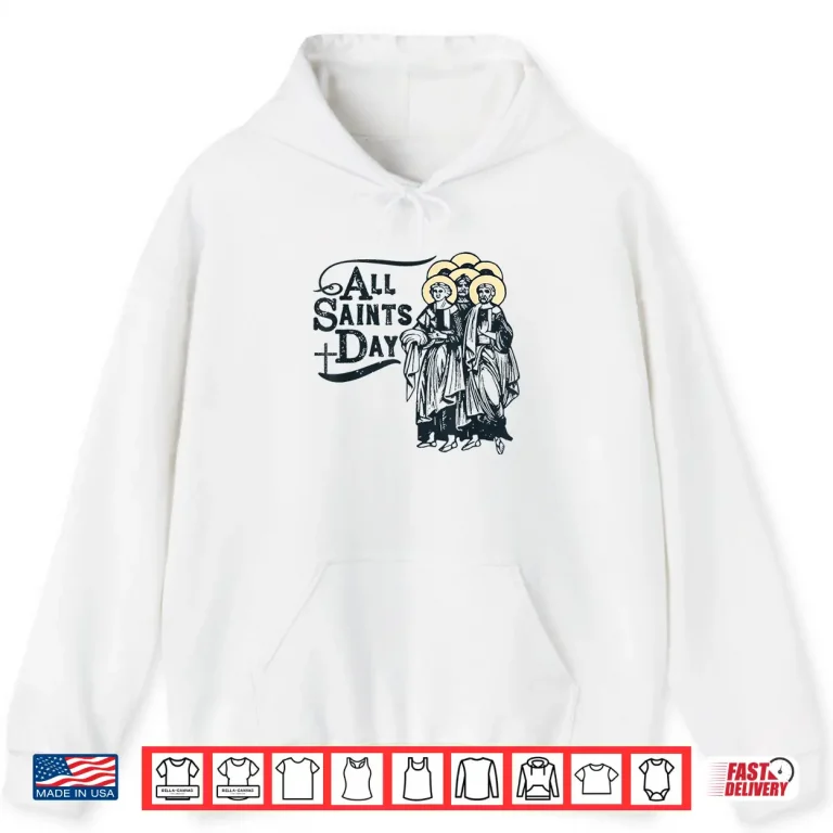 Hoodie All Saints Day Catholic Saints Shirt