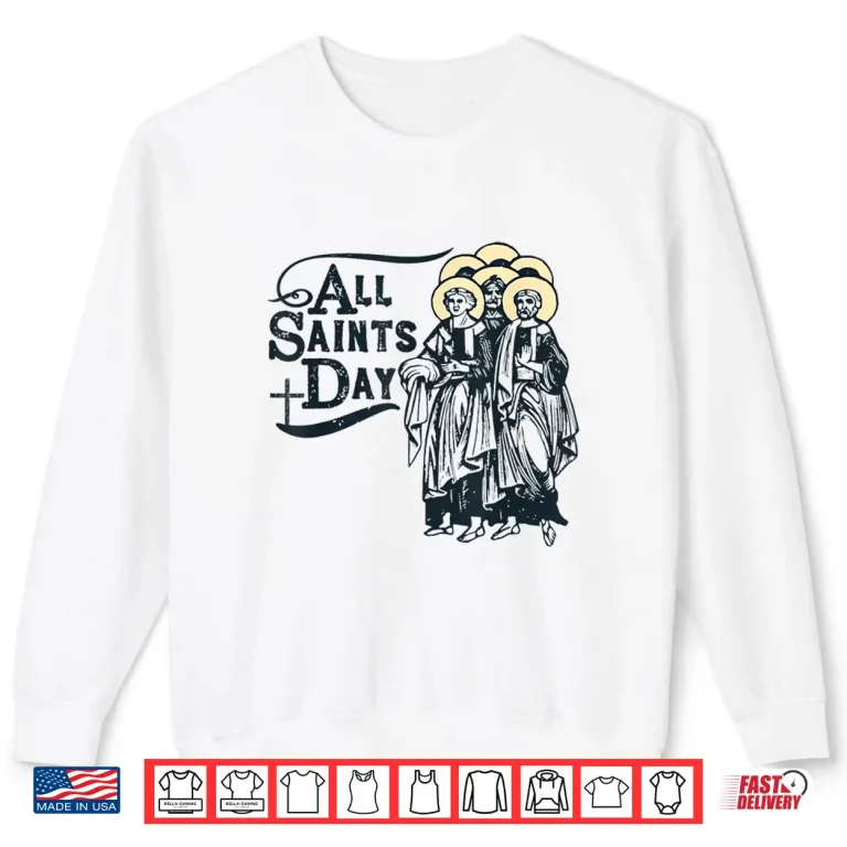 Sweatshirt All Saints Day Catholic Saints Shirt