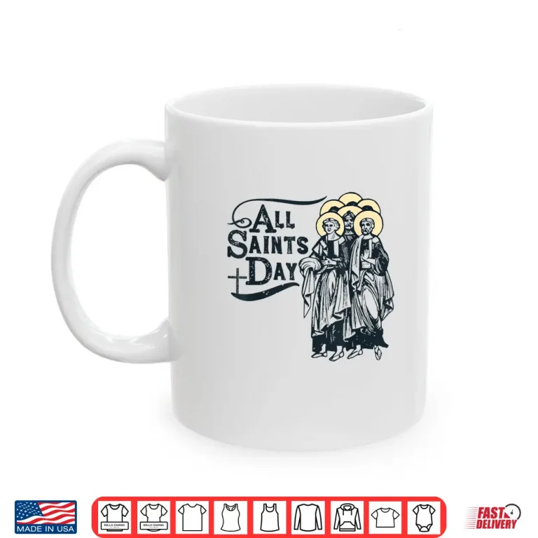 Mug All Saints Day Catholic Saints Shirt