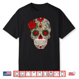 Day Of The Dead Mexican Sugar Skull All Saints Day Shirt