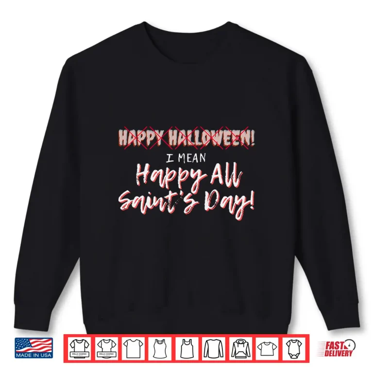 Sweatshirt Happy All Saints Day Catholic Christian Gift Halloween Shirt