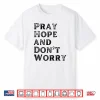 Pray Hope & Don’T Worry All Saints Day Catholic Soul Love Shirt