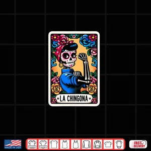 Design Day Of The Dead Dia De Los Muertos Catrina Woman La Chingona Shirt