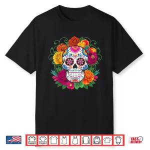 Dia De Los Muertos Day Of The Dead Sugar Skull Shirt