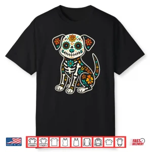 Dia De Los Muertos Dog Shirt Day Of The Dog Dead Sugar Skull Shirt