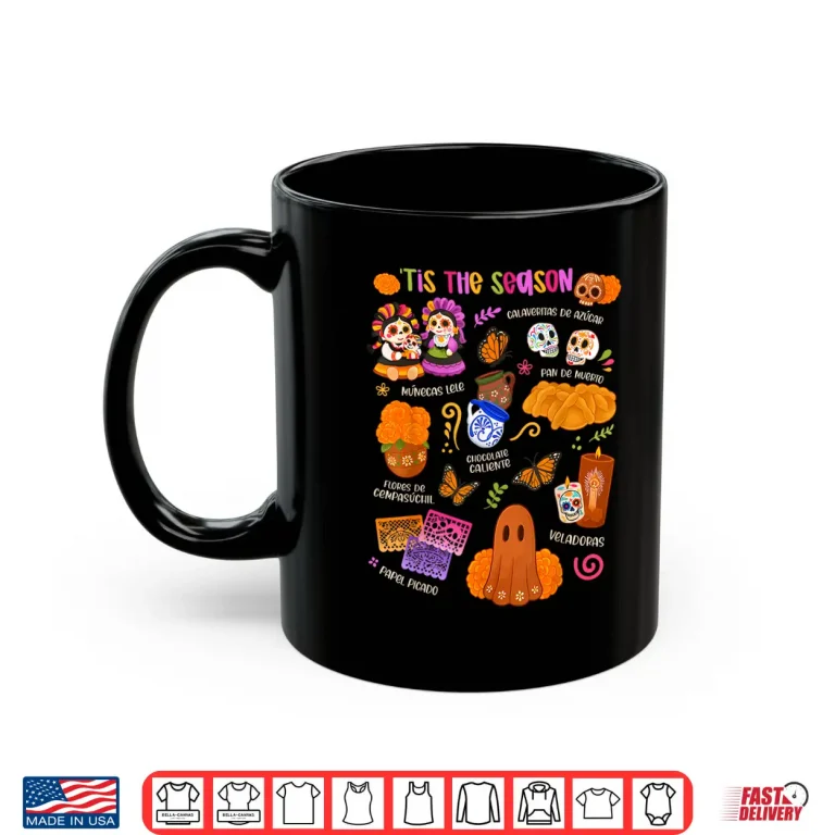 Mug Tis The Season Dia De Los Muertos Sugar Skulls Day of Dead Shirt