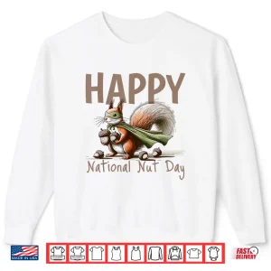 Sweatshirt Celebration Happy National Nut Day Shirt