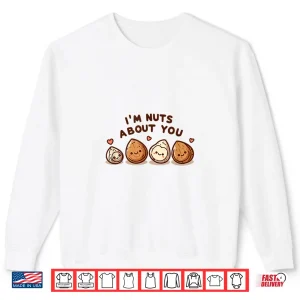 Sweatshirt Im Nuts About You Cute Cartoon Nut Valentines Day Shirt