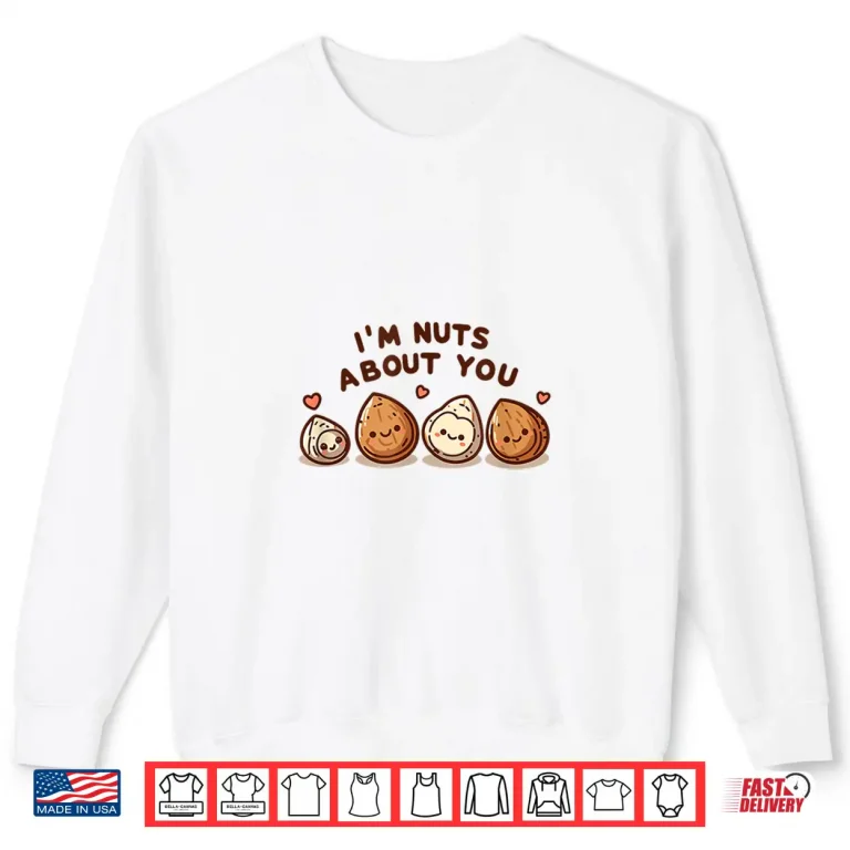 Sweatshirt Im Nuts About You Cute Cartoon Nut Valentines Day Shirt