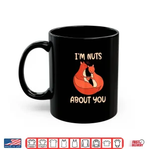 Mug Im Nuts About You Cute Valentines Day Squirrels Nut Shirt