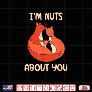 Design Im Nuts About You Cute Valentines Day Squirrels Nut Shirt