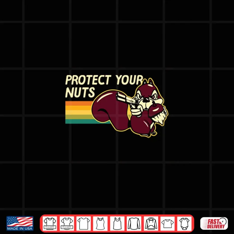 Design Protect Your Nuts Funny Squirrel Pun National Nut Day Gift Shirt