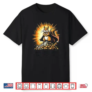 Saving The World One Nut At A Time Squirrel Appreciation Day Shirt