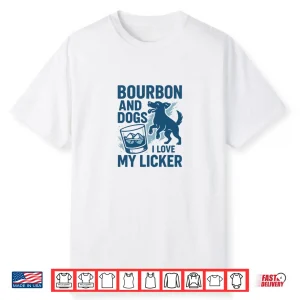 Bourbon And Dogs I Love My Licker Bourbon Drinking Girl Shirt