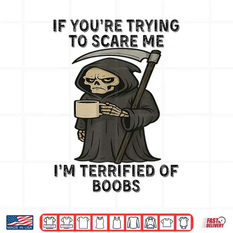 Design Grim Reaper If Youre Trying to Scare Me Shirt