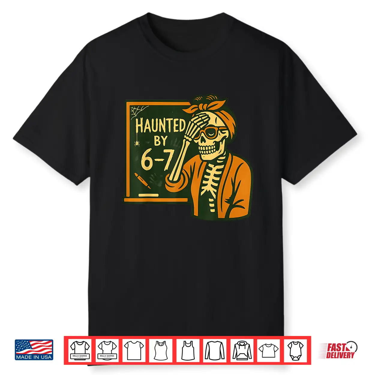 Haunted By 6 7 Teacher 67 Halloween Skeleton Six Seven Shirt Haunted By 6 7 Teacher 67 Halloween Skeleton Six Seven Shirt