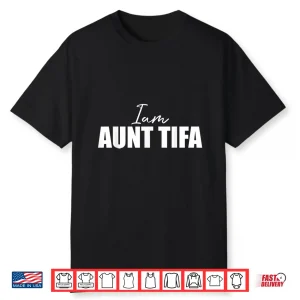 I Am Aunt Tifa Shirt