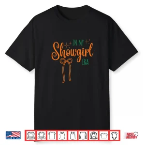 In My Showgirl Era Funny Glam Confident Trendy Quote Life Shirt
