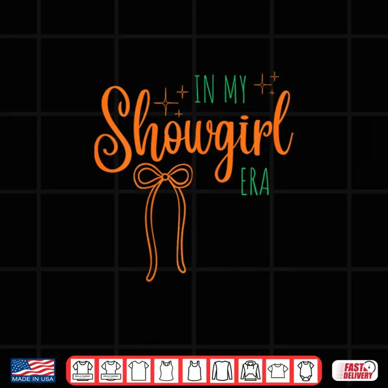 Design In My Showgirl Era Funny Glam Confident Trendy Quote Life Shirt