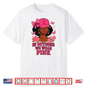 In October We Wear Pink Black Women Breast Cancer Awareness Shirt