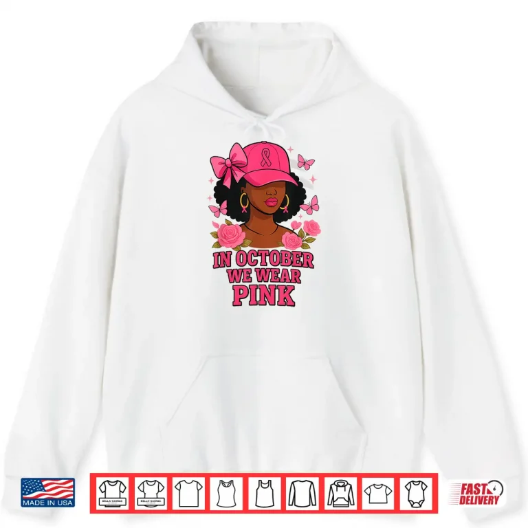 Hoodie In October We Wear Pink Black Women Breast Cancer Awareness Shirt 1
