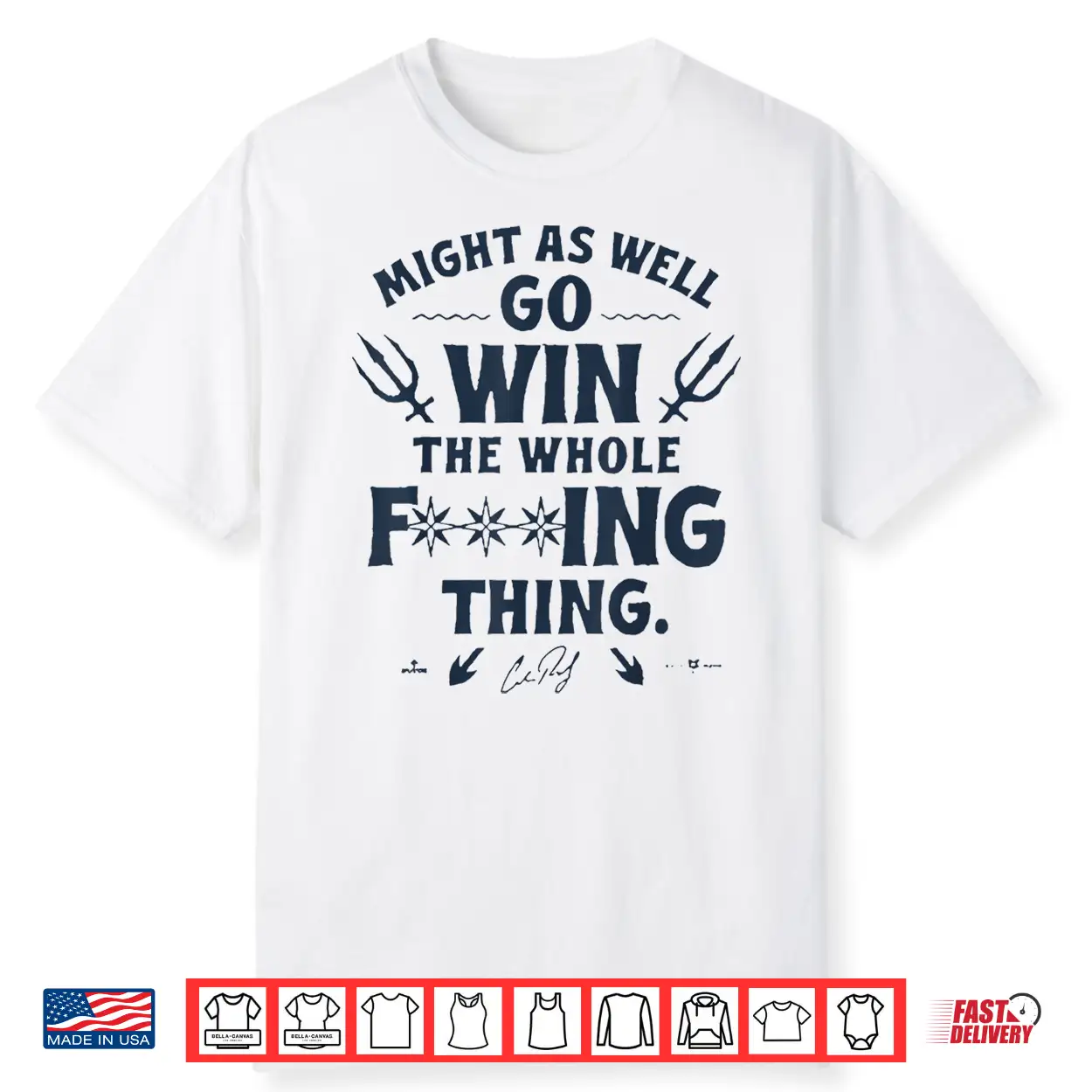 Might As Well Go Win The Whole Fucking Thing Shirt Might As Well Go Win The Whole Fucking Thing Shirt