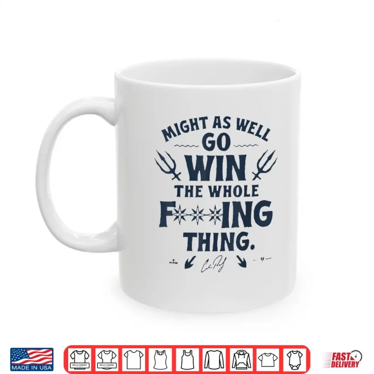 Might As Well Go Win The Whole Fucking Thing Shirt 3 Mug Might As Well Go Win The Whole Fucking Thing Shirt 1