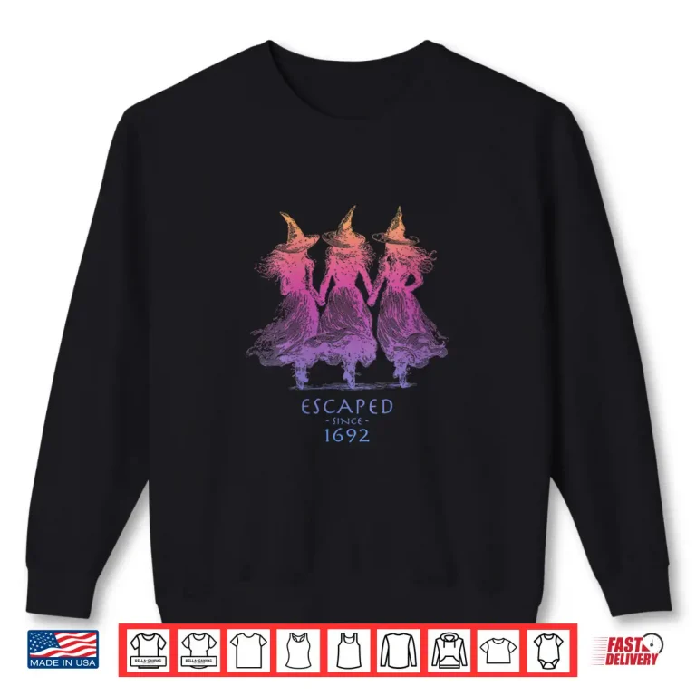 Womens Escaped Since 1692 Funny Witch Halloween Shirt 2 Sweatshirt Womens Escaped Since 1692 Funny Witch Halloween Shirt