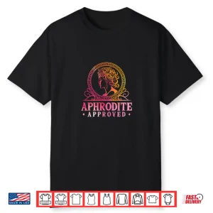 Aphrodite Approved Ancient Greece Goddess Greek Mythology Shirt