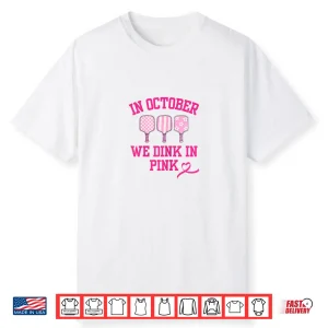 Dink In Pink Ribbon Show Support On The Pickleball Court Shirt