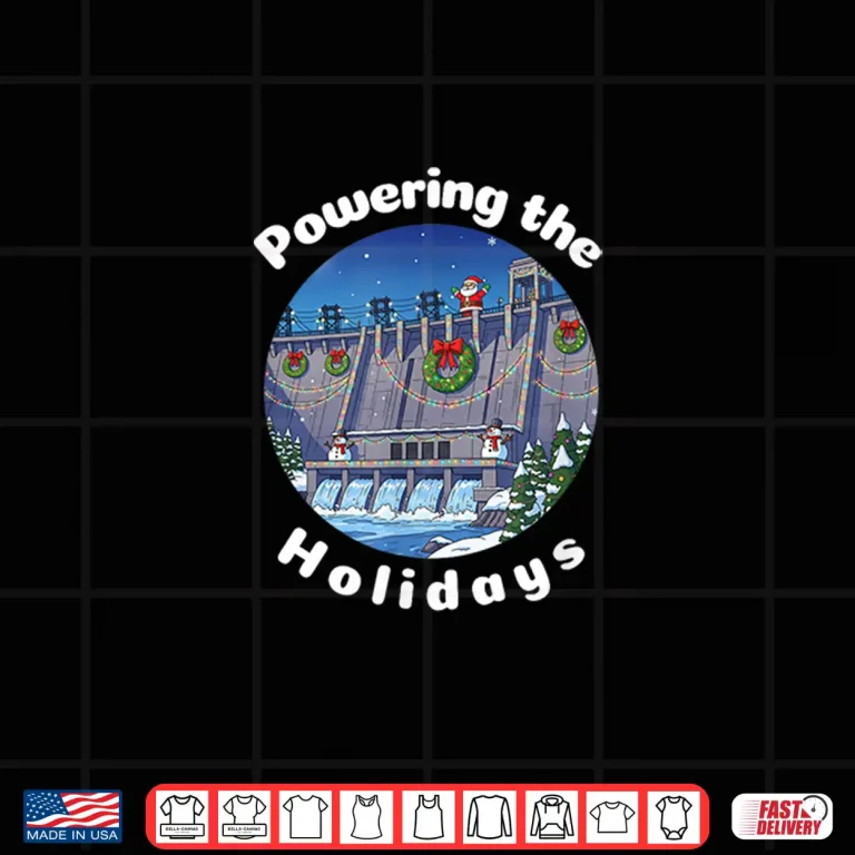 Hydroelectric Dam Powering The Holidays Shirt 4 Design Hydroelectric Dam Powering The Holidays Shirt