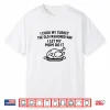 I Cook My Turkey The Old Fashioned Way I Let My Mom Do It Funny Shirt