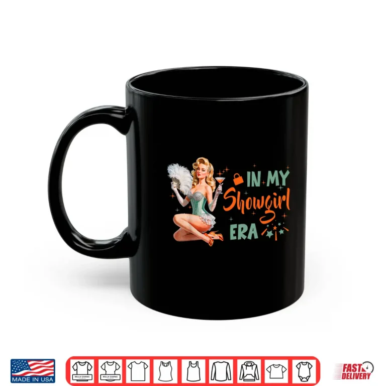 Mug In My Show Girl Era for Women Girls Shirt