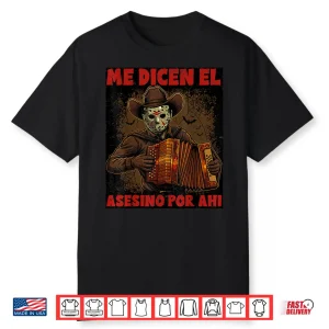 Me Dicen El Asesino Por Ahi Funny Mexican Halloween Shirt