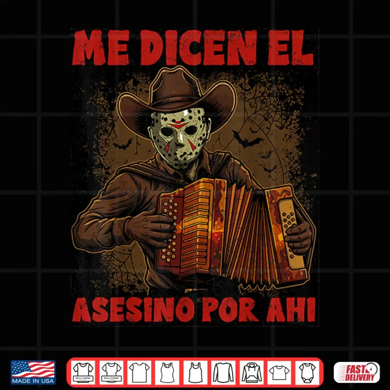 Design Me Dicen El Asesino Por Ahi Funny Mexican Halloween Shirt 1
