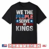 No King Patriotic Freedom Shirt