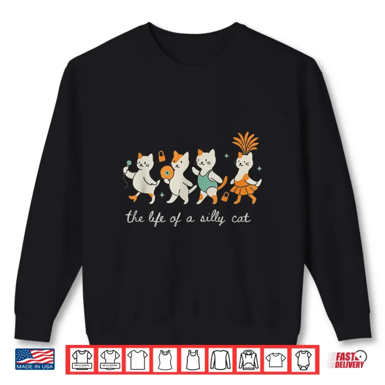 Sweatshirt The Life of a Silly Cat Funny Trendy Meme Show Girl Shirt