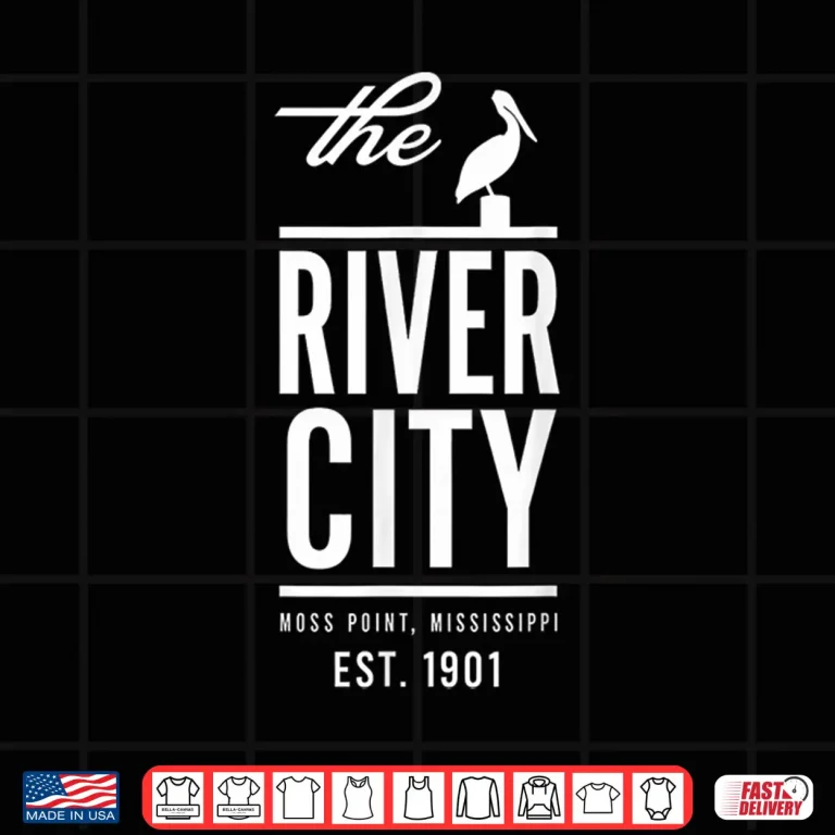 The River City Moss Point Mississippi Est. 1901 Shirt 4 Design The River City Moss Point Mississippi Est. 1901 Shirt