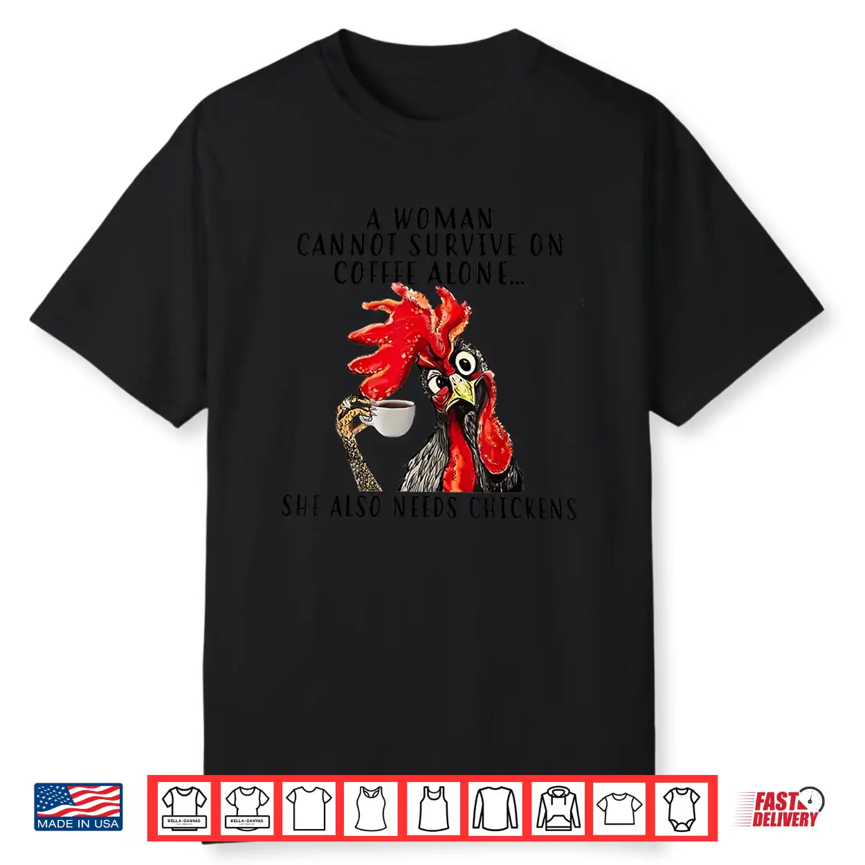 A Woman Cannot Survive On Coffee Alone She Needs Chicken Shirt A Woman Cannot Survive On Coffee Alone She Needs Chicken Shirt