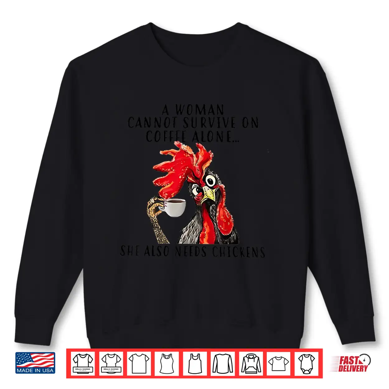 A Woman Cannot Survive On Coffee Alone She Needs Chicken Shirt A Woman Cannot Survive On Coffee Alone She Needs Chicken Shirt