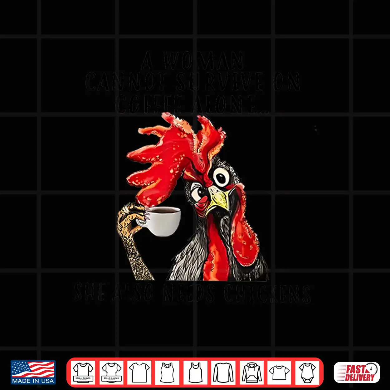 A Woman Cannot Survive On Coffee Alone She Needs Chicken Shirt A Woman Cannot Survive On Coffee Alone She Needs Chicken Shirt