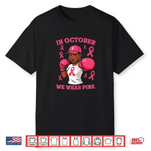 Black African American In October We Wear Pink Breast Cancer Shirt
