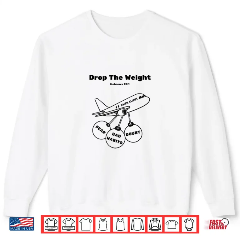 Sweatshirt Drop The Weights Break Free and Rise Above Shirt