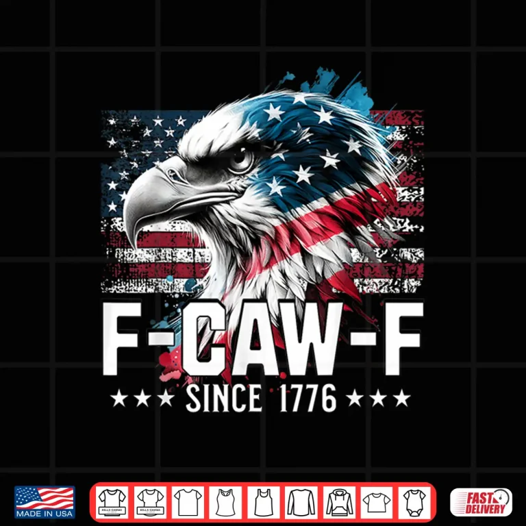 Funny Eagle American Flag F Caw F Since 1776 Shirt 4 Design Funny Eagle American Flag F Caw F Since 1776 Shirt