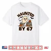 Haunted By 67 Funny Teacher Ghost Pumpkin Halloween Costume Shirt