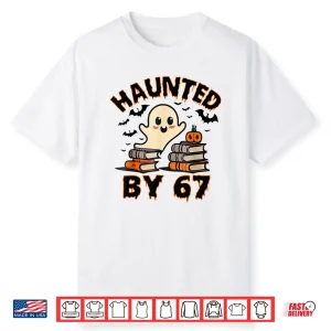 Haunted By 67 Funny Teacher Ghost Pumpkin Halloween Costume Shirt