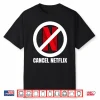 Cancel Netflix Shirt