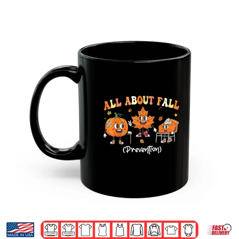 Mug All About Fall Prevention Occupational Physical Therapy Shirt