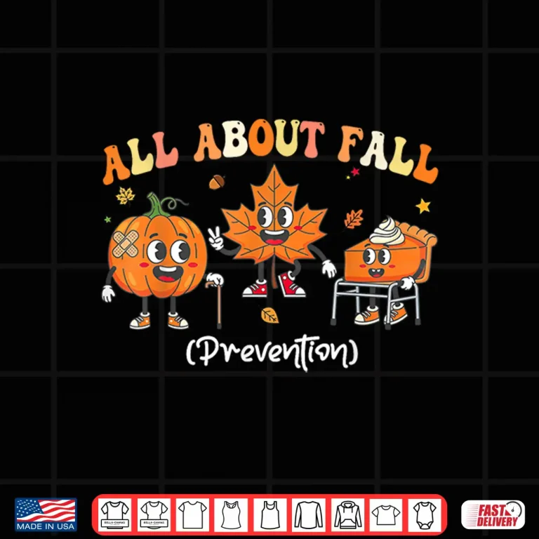 Design All About Fall Prevention Occupational Physical Therapy Shirt